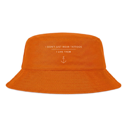 I Don't Just Wear Tattoos – I Live Them - Bucket Hat (reversible)