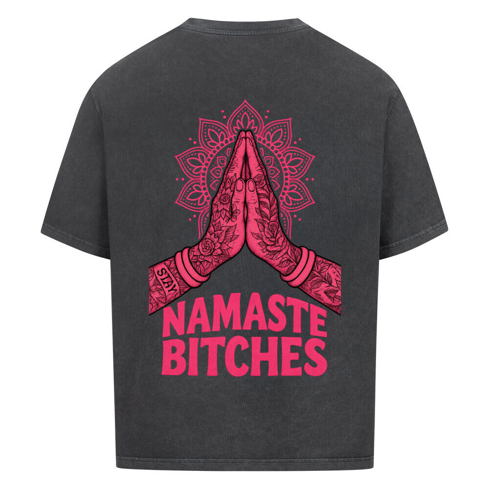 Namaste Bitches - Oversized Shirt