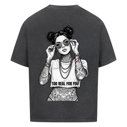 Too Real For You - Oversized Shirt
