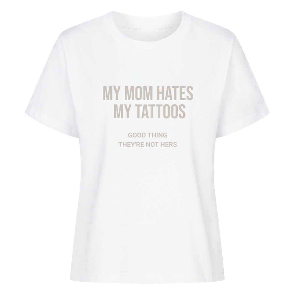 My Mom Hates My Tattoos - Damen Premium Shirt