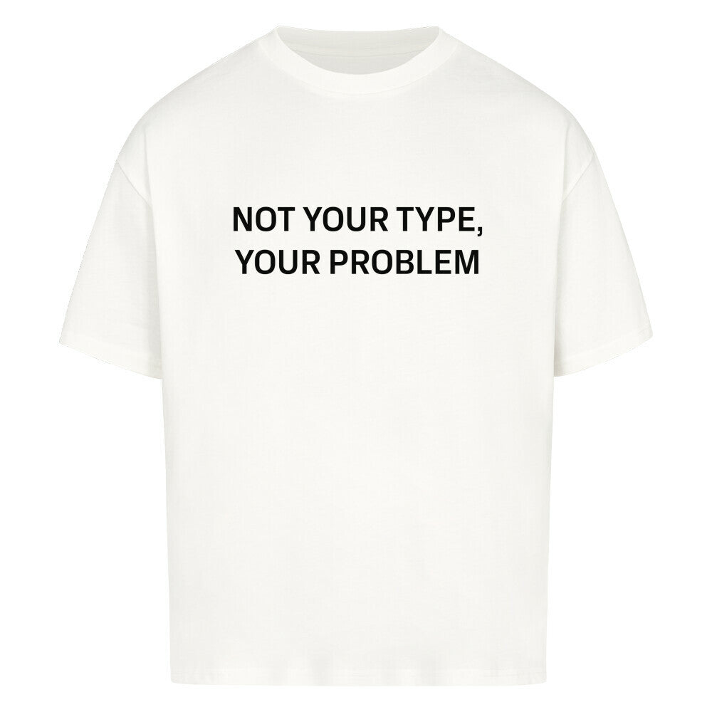 Not Your Type - Oversized Shirt