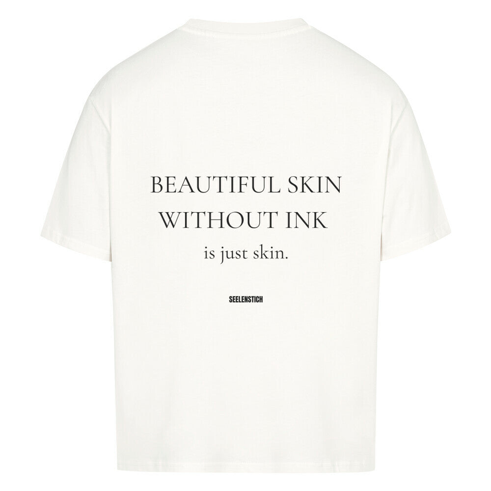 Beautiful Skin Without Ink - Oversized Shirt