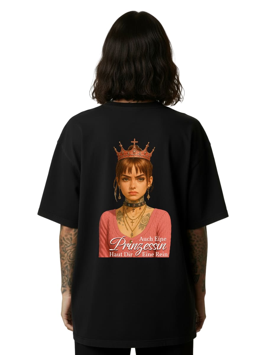 Auch eine Prinzessin haut dir eine rein - Oversized Shirt