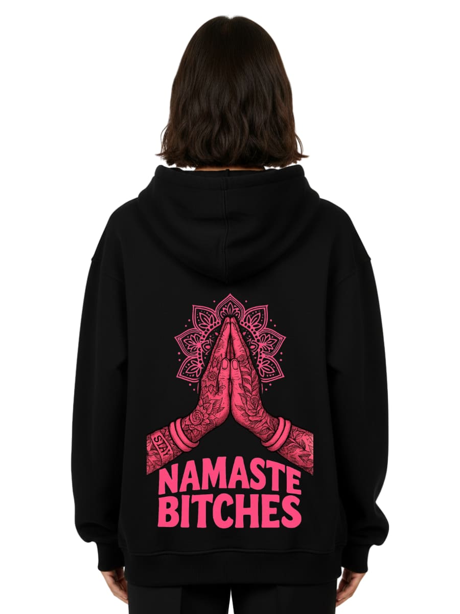 Namaste Bitches - Oversized Hoodie