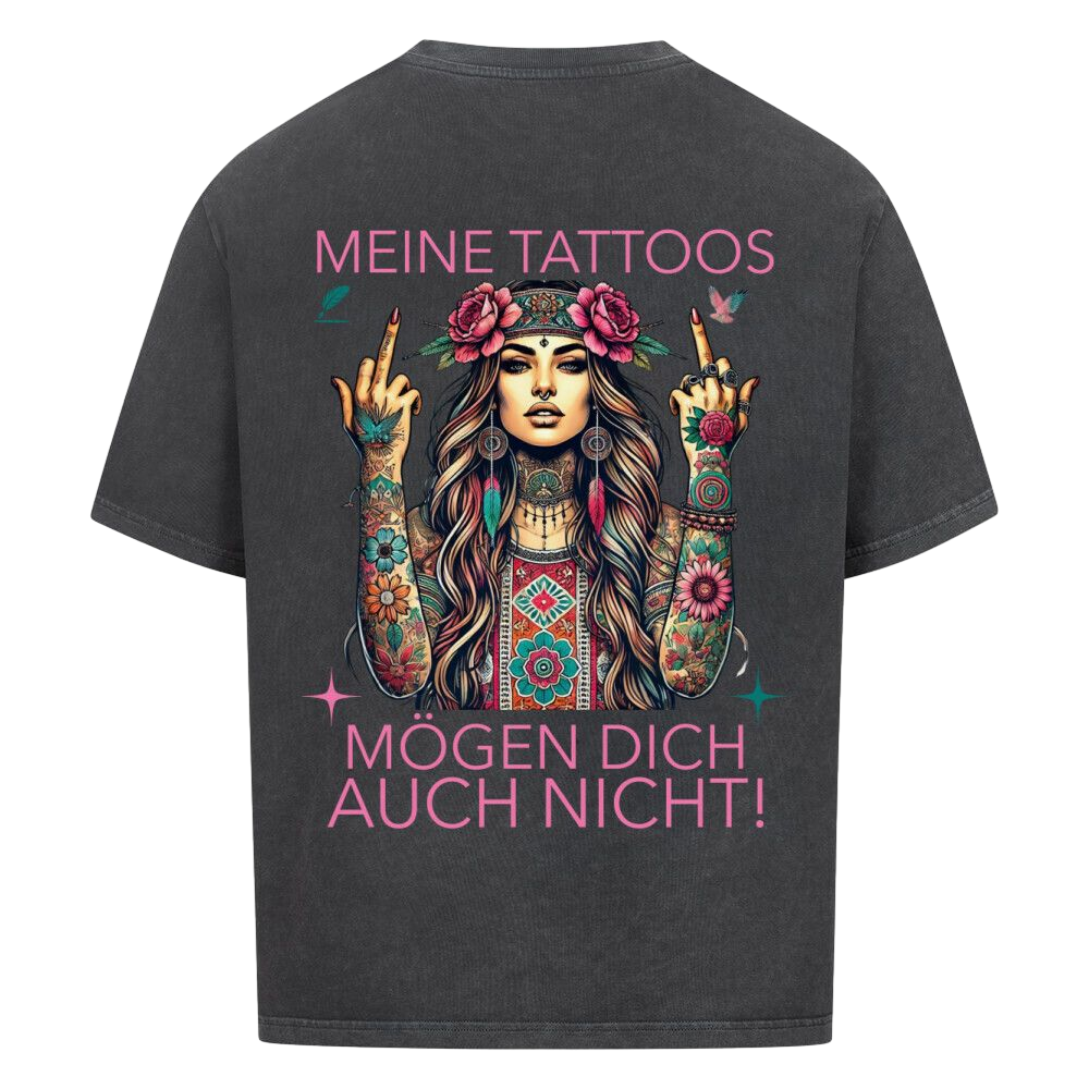 Meine Tattoos mögen dich auch nicht – Oversized T-Shirt