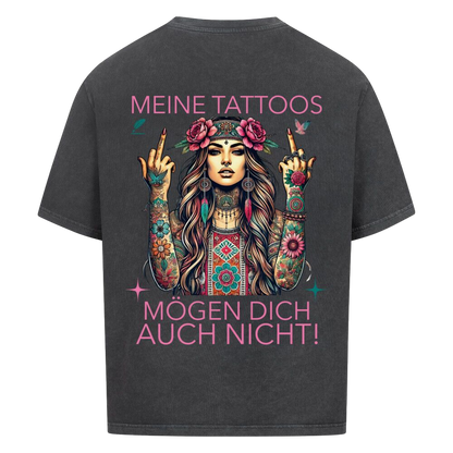 Meine Tattoos mögen dich auch nicht – Oversized T-Shirt