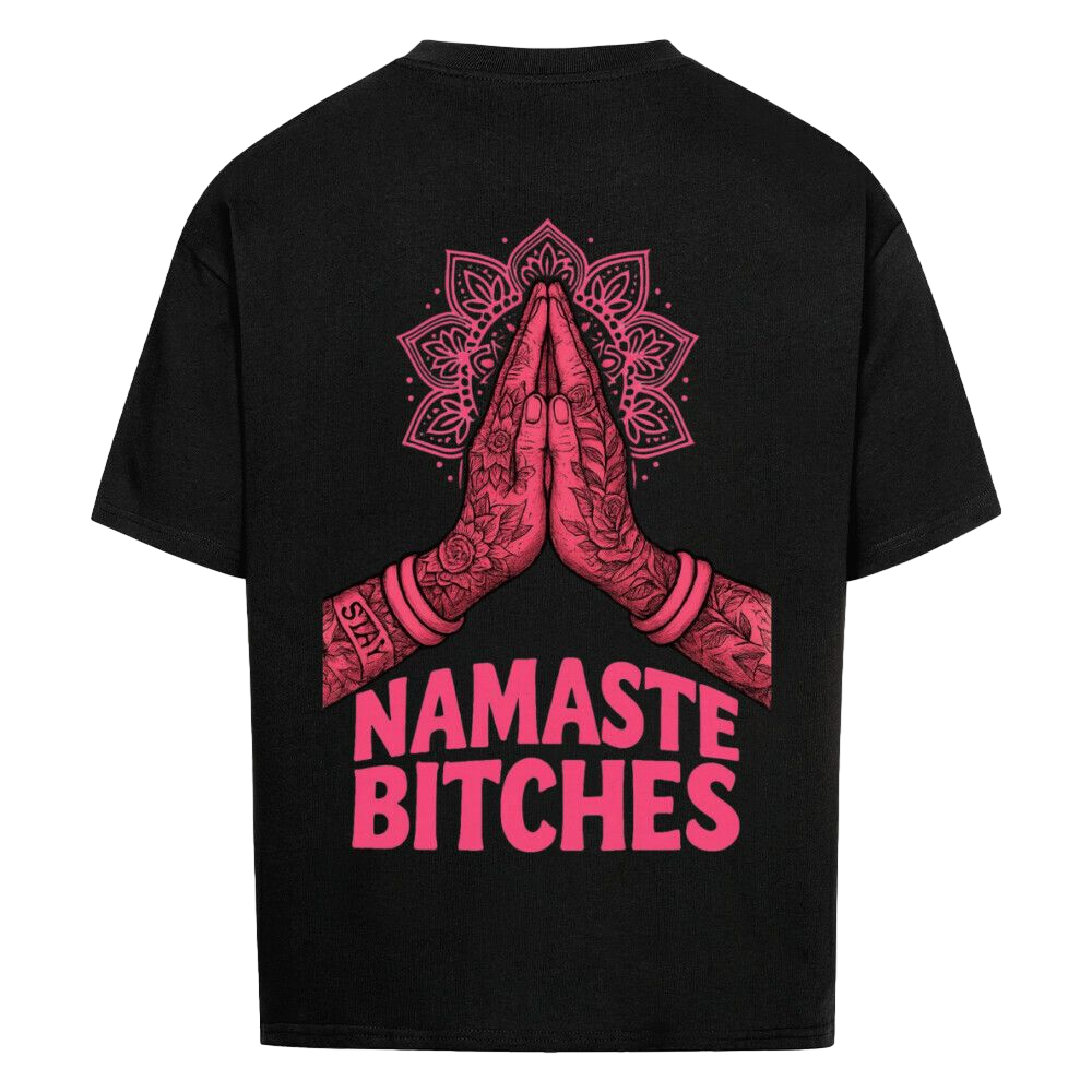 Namaste Bitches - Oversized Shirt (ohne Frontprint)