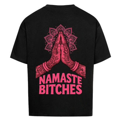 Namaste Bitches - Oversized Shirt (ohne Frontprint)