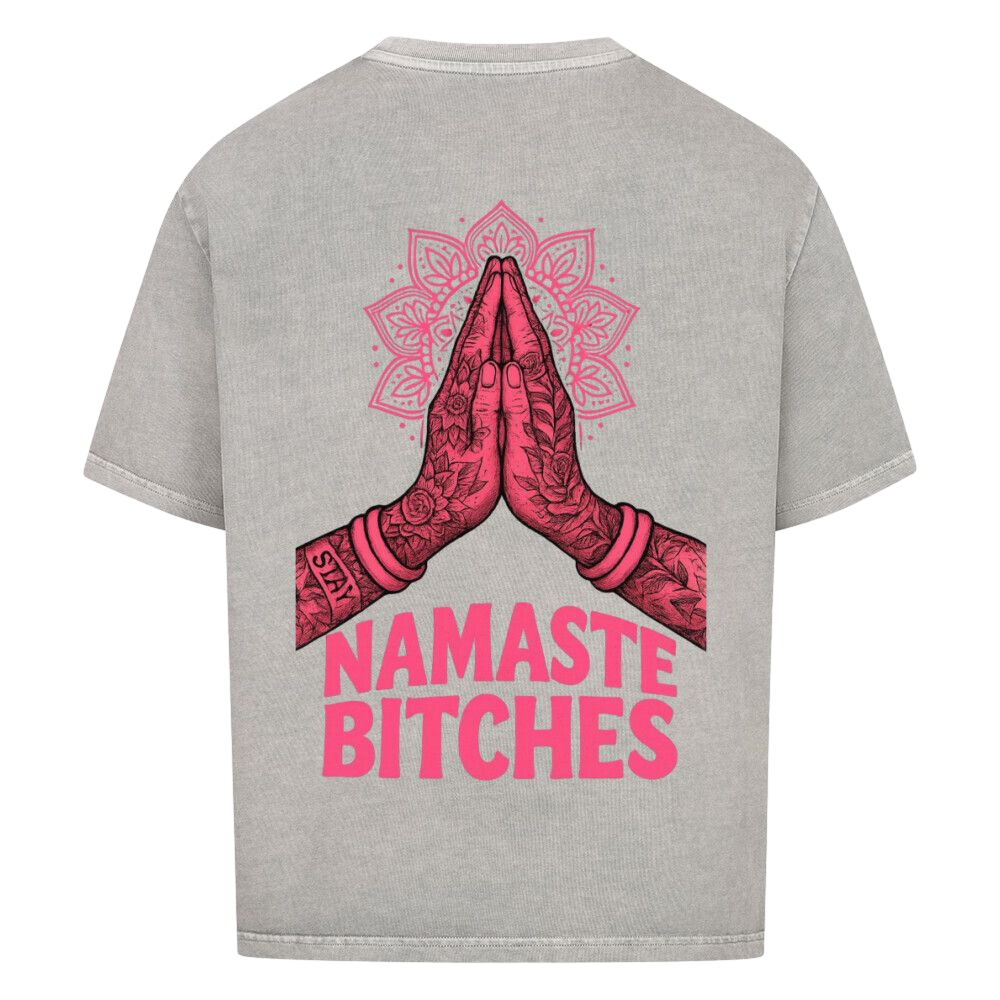 Namaste Bitches - Oversized Shirt (ohne Frontprint)