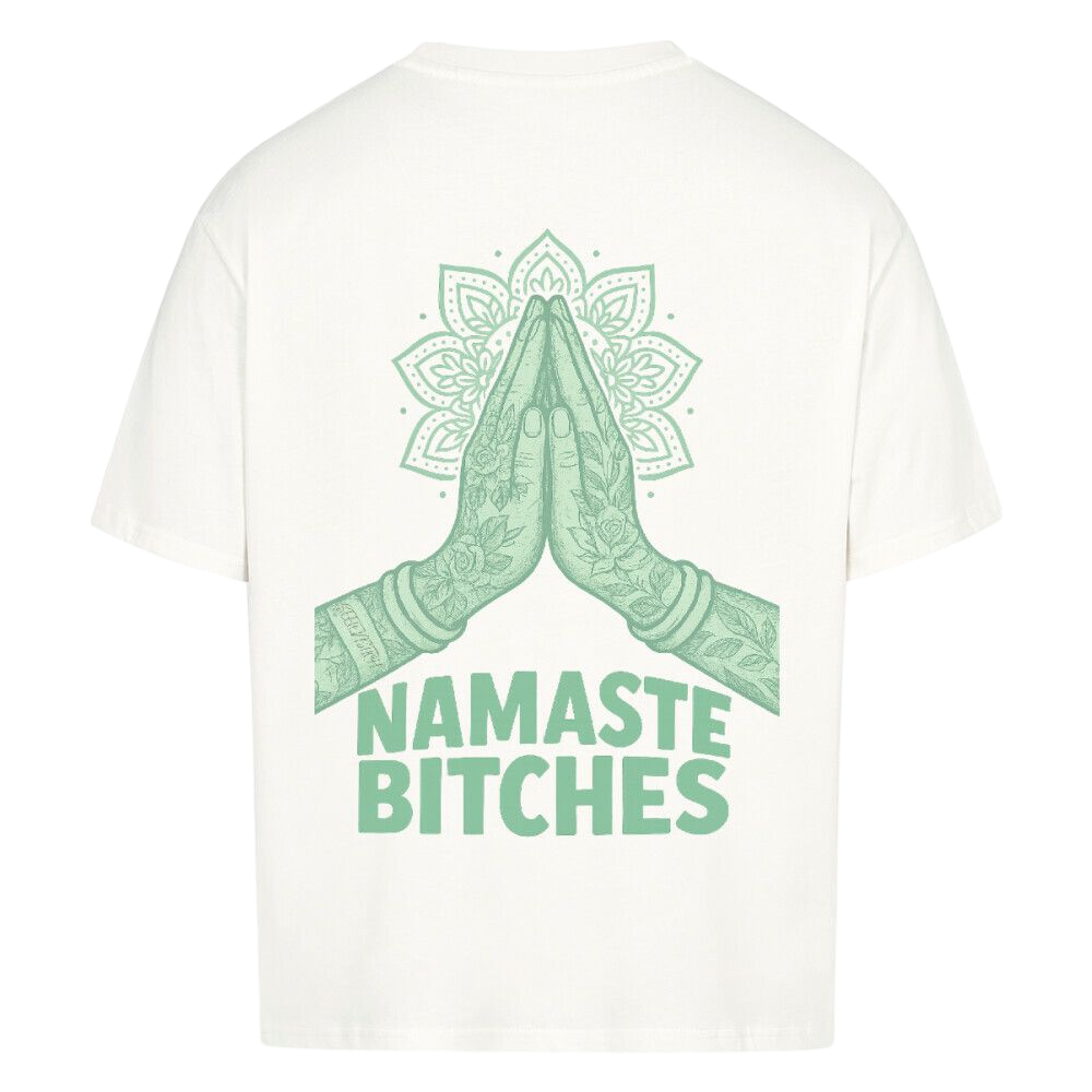 Namaste Bitches Mint - Oversized Shirt