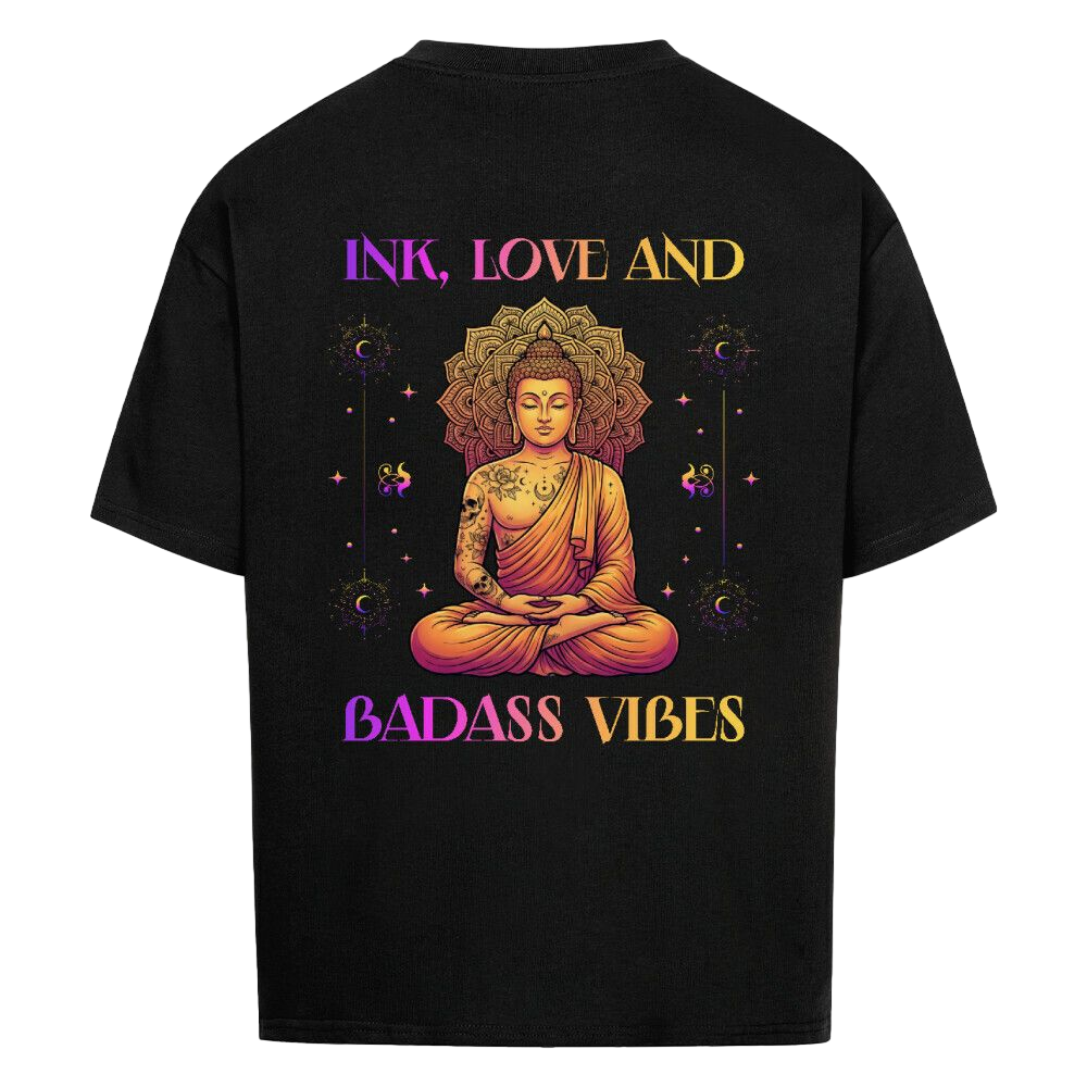 Ink, Love & Badass Vibes - Oversized Shirt