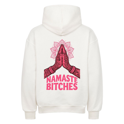 Namaste Bitches - Oversized Hoodie (ohne Frontprint)