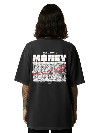 Need More Money for My New Tattoo - Oversized Shirt