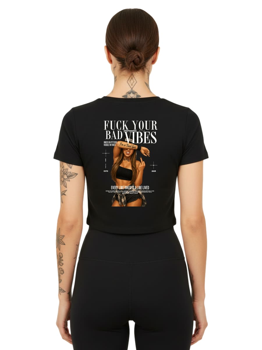 F*CK YOUR BAD VIBES - Ladies Cropped Tee
