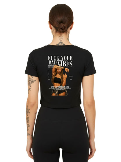 F*CK YOUR BAD VIBES - Ladies Cropped Tee