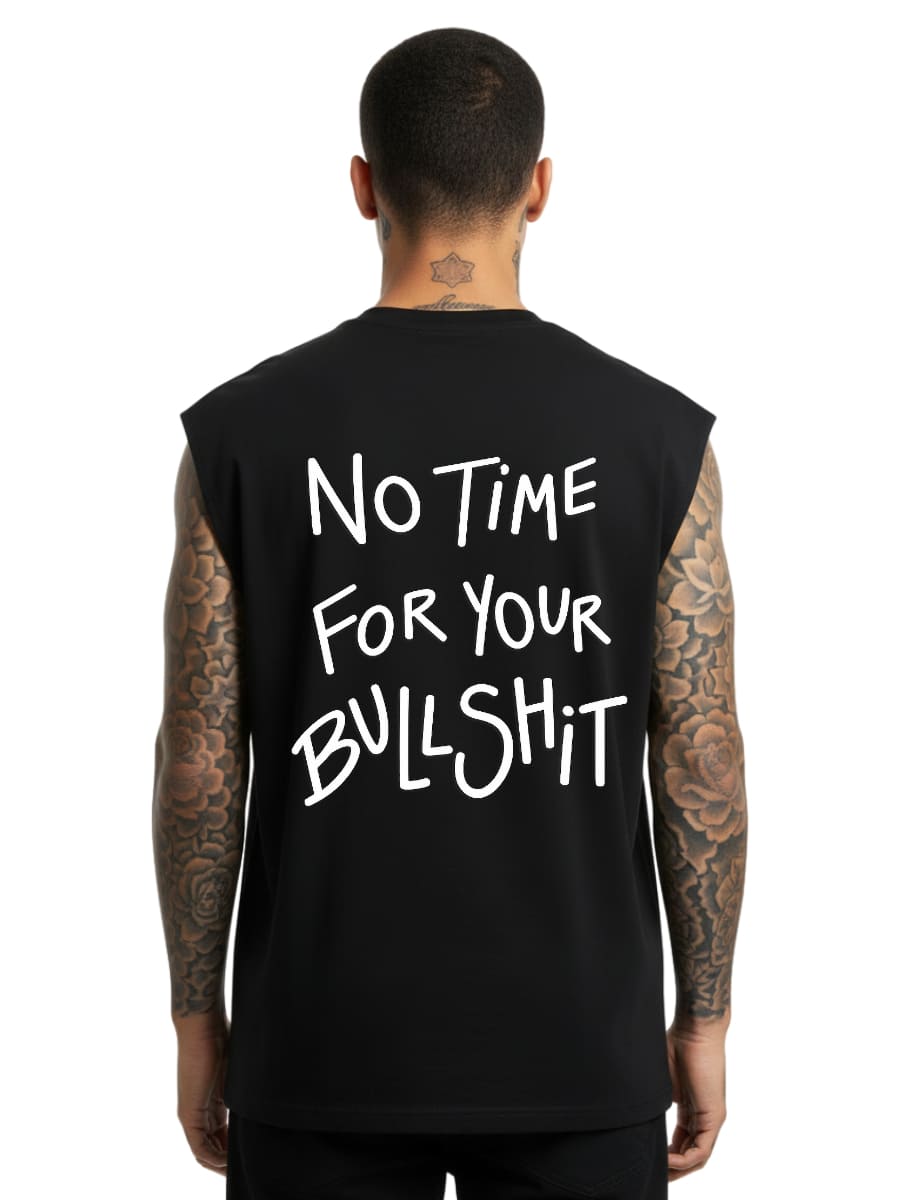 No Time For Your Bullshit - Sleeveless Oversized Tee