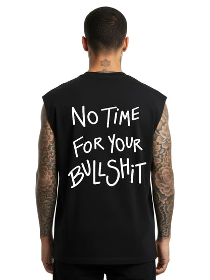 No Time For Your Bullshit - Sleeveless Oversized Tee