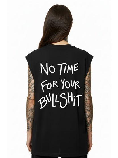 No Time For Your Bullshit - Sleeveless Oversized Tee