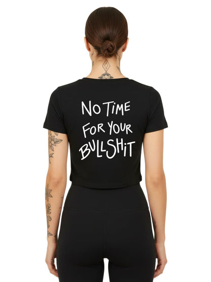 No Time For Your Bullshit - Ladies Cropped Tee