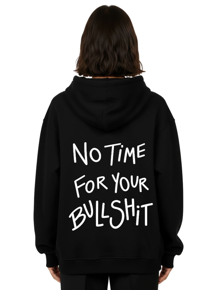 No Time For Your Bullshit - Oversized Hoodie