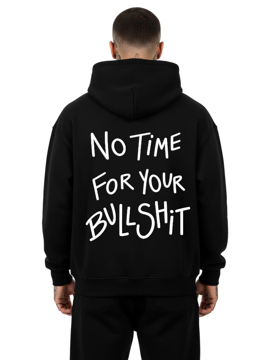 No Time For Your Bullshit - Oversized Hoodie