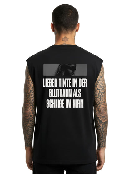 Better ink in the bloodstream than shit in the brain - Sleeveless Oversized Tee