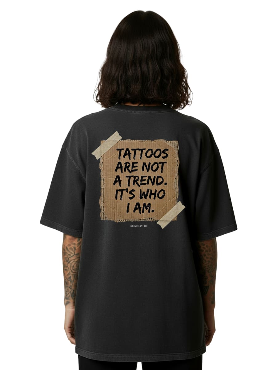 Tattoos Are Not a Trend - Oversized Shirt