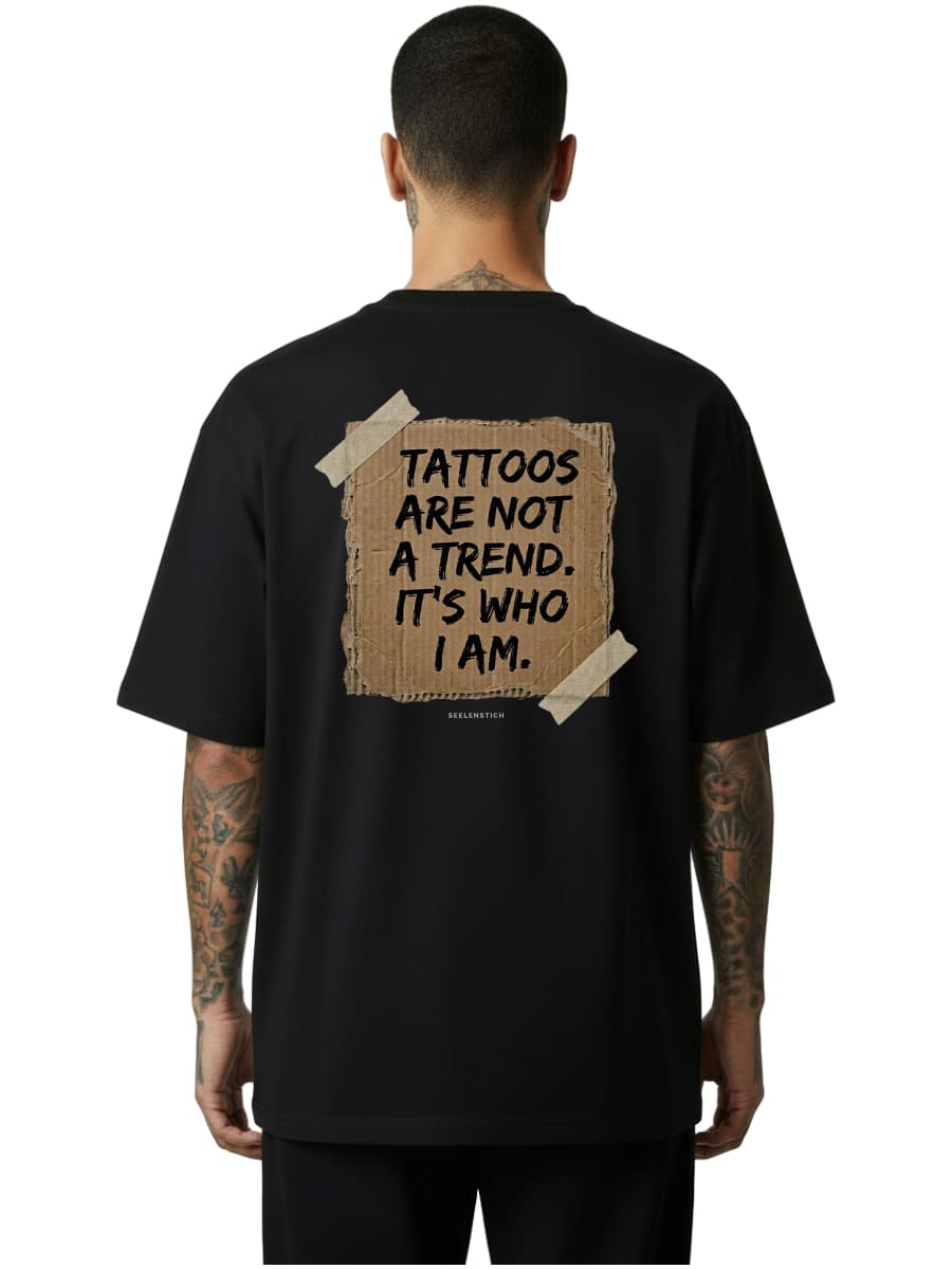 Tattoos Are Not a Trend - Oversized Shirt