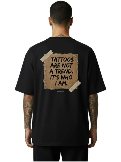 Tattoos Are Not a Trend - Oversized Shirt