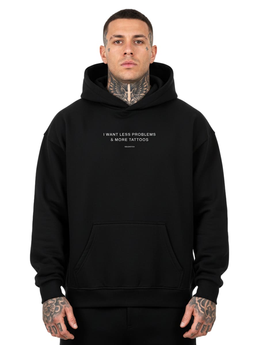 I want less problems & more tattoos - Oversized Hoodie