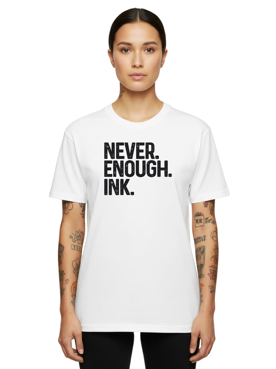 Never Enough Ink - Unisex Premium Shirt
