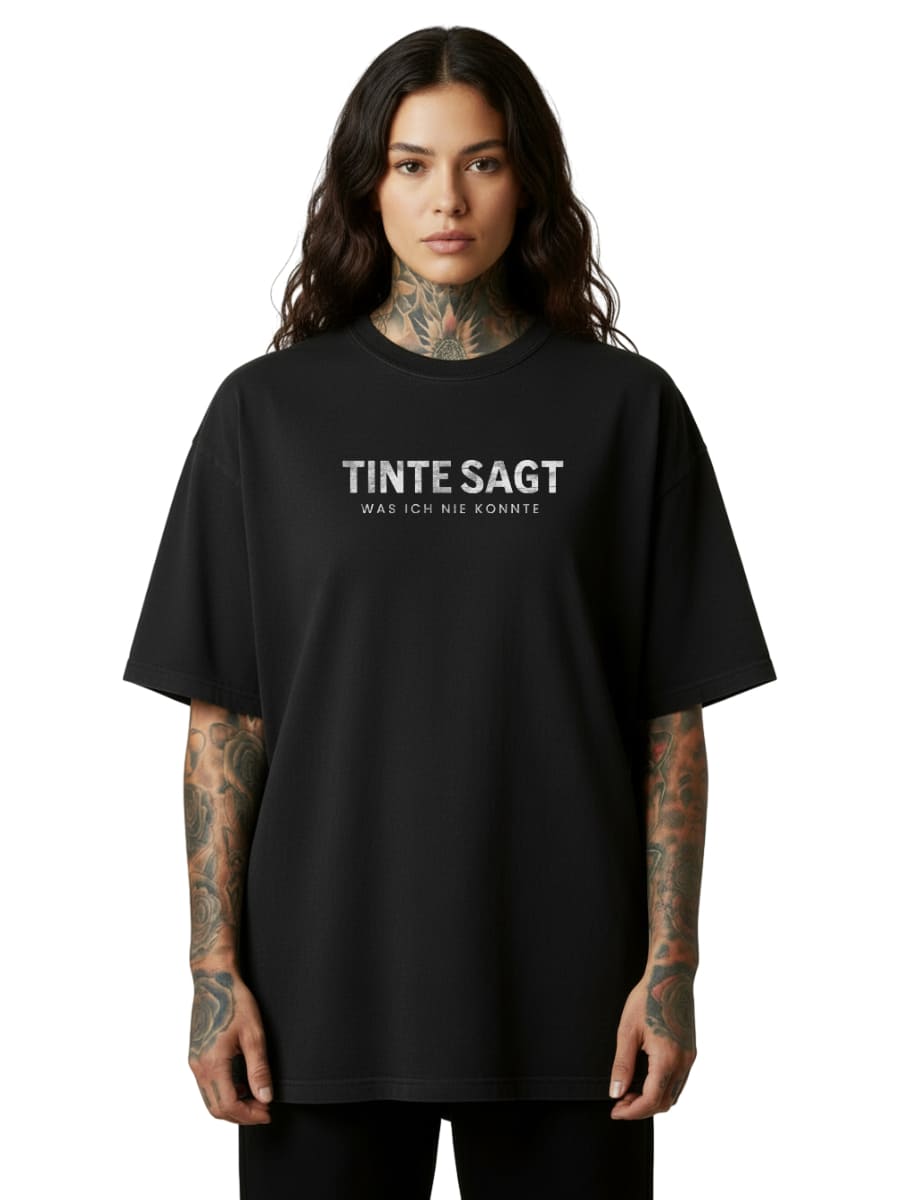 Tinte sagt, was ich nie konnte - Oversized Shirt