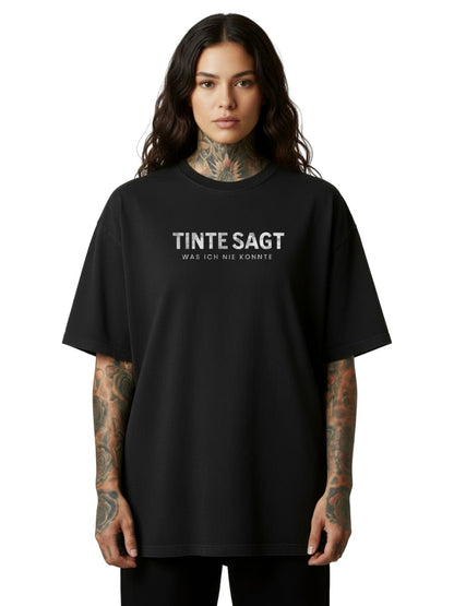 Tinte sagt, was ich nie konnte - Oversized Shirt