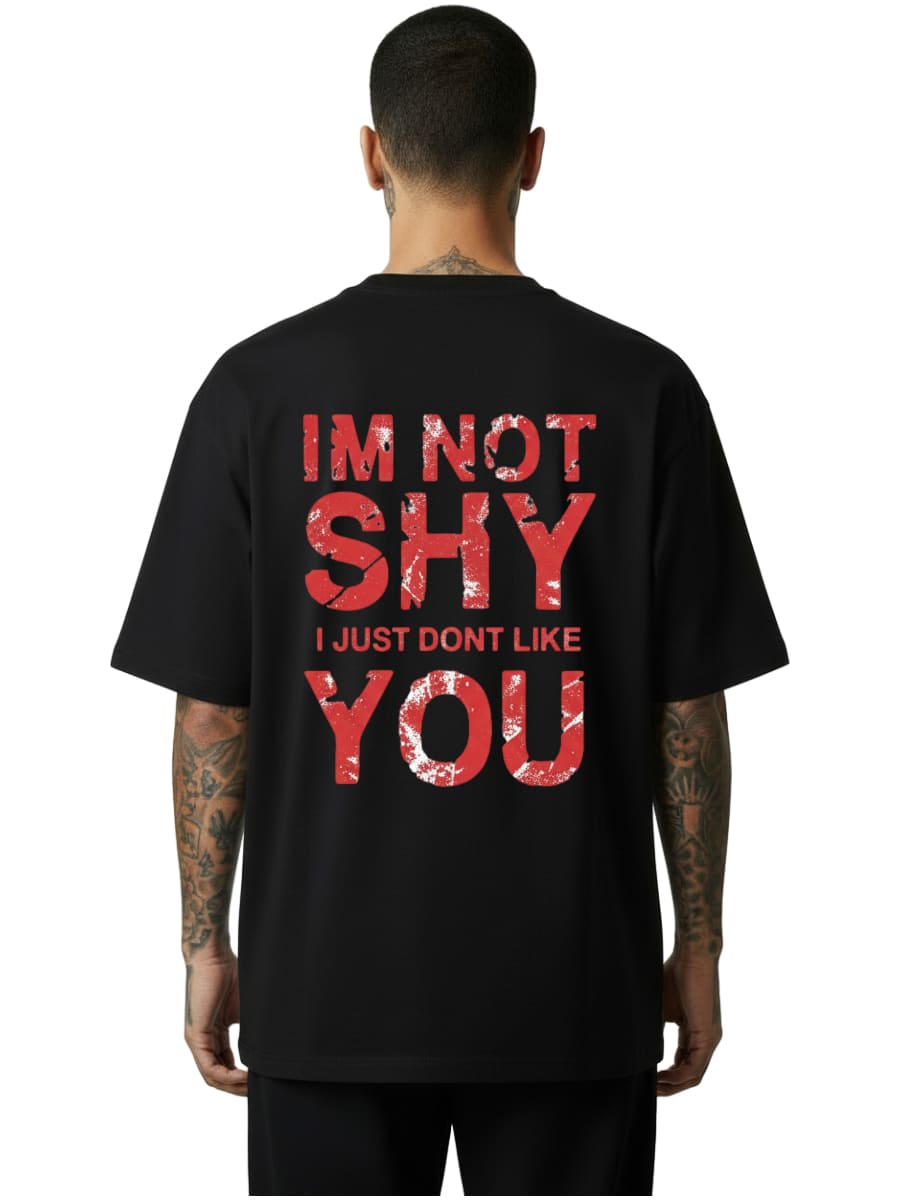 I’m Not Shy – I Just Don’t Like You - Oversized Shirt