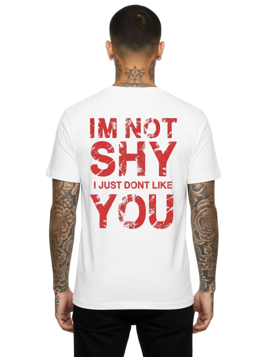 I’m Not Shy – I Just Don’t Like You - Unisex Premium Shirt