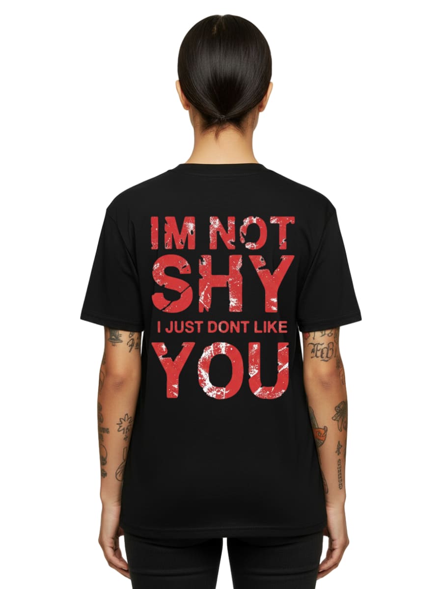 I’m Not Shy – I Just Don’t Like You - Unisex Premium Shirt