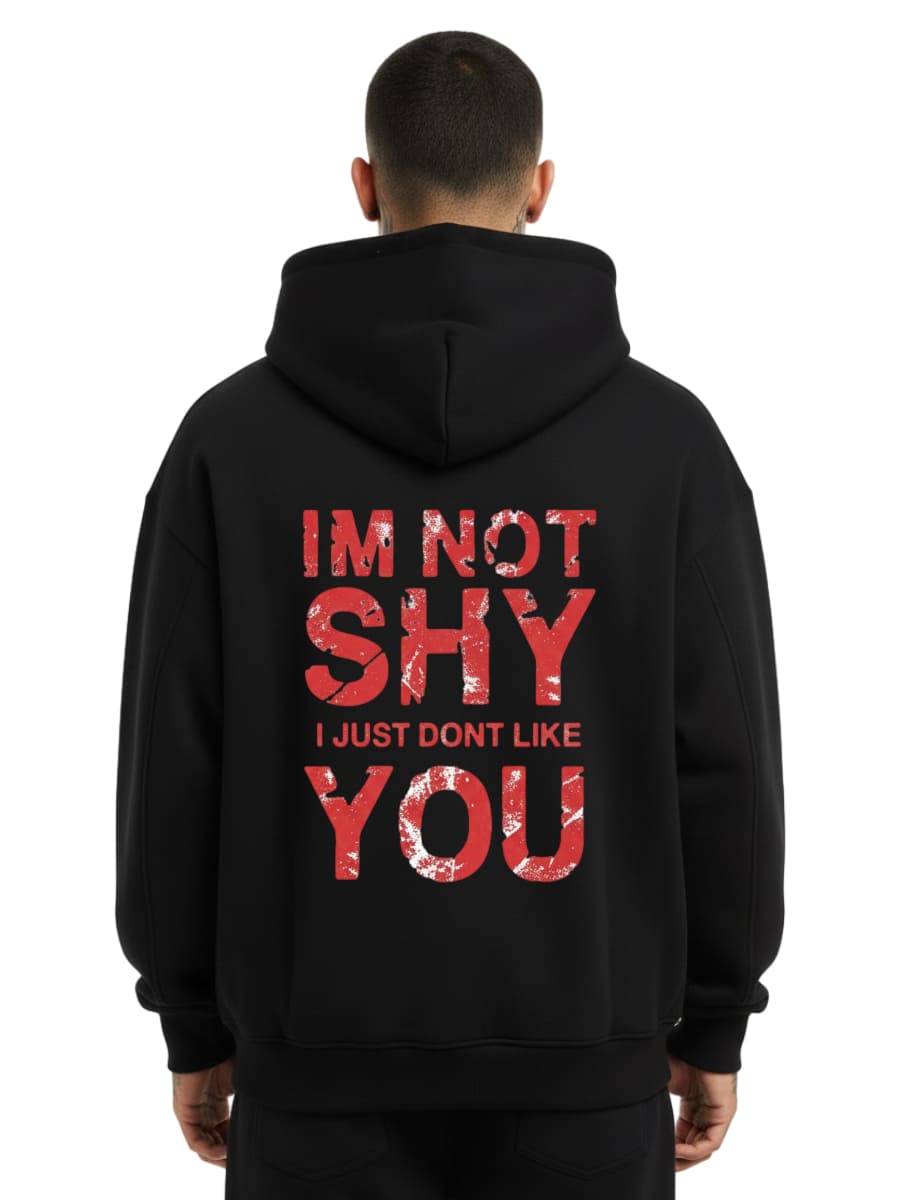I’m Not Shy – I Just Don’t Like You - Oversized Hoodie