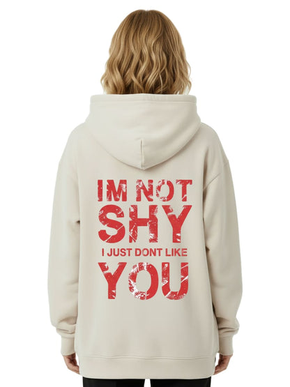 I’m Not Shy – I Just Don’t Like You - Oversized Hoodie