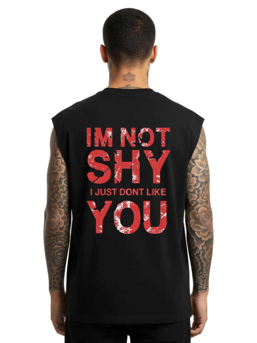 I’m Not Shy – I Just Don’t Like You - Sleeveless Oversized Tee
