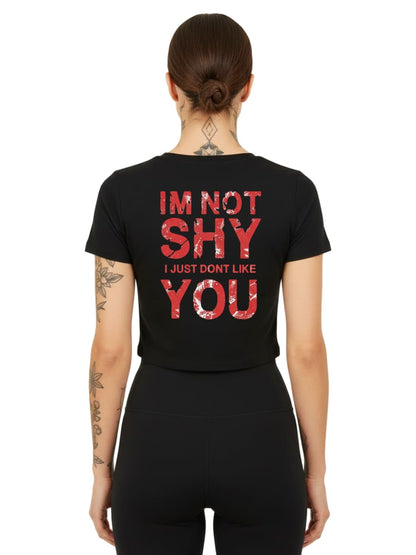 I’m Not Shy – I Just Don’t Like You - Ladies Cropped Tee