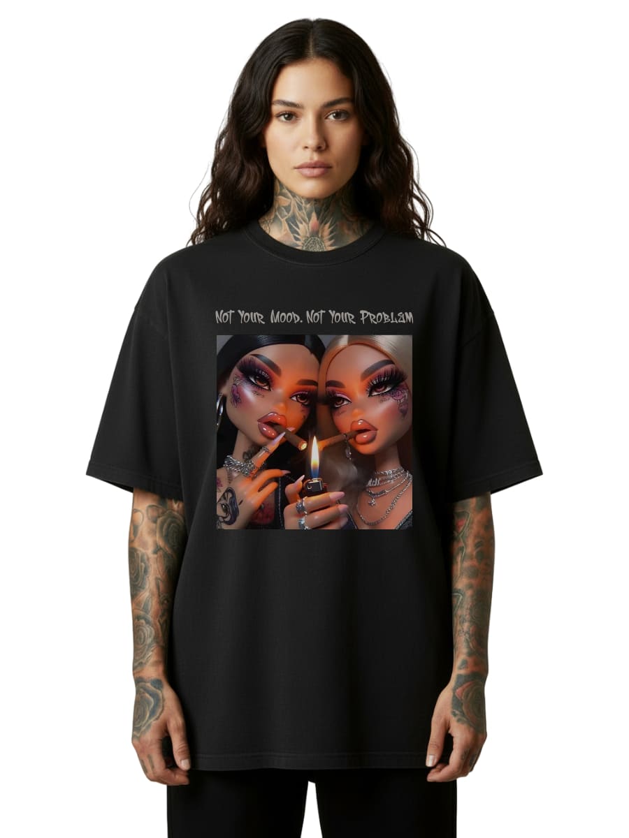 Not Your Mood. Not Your Problem - Oversized Shirt