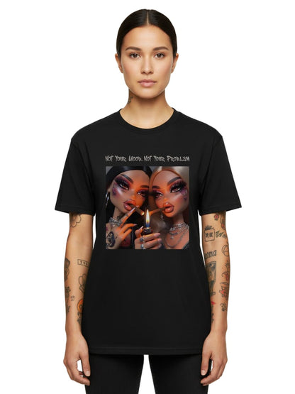 Not Your Mood. Not Your Problem - Unisex Premium Shirt