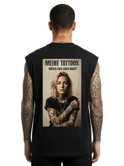 Meine Tattoos mögen dich auch nicht - Sleeveless Oversized Tee