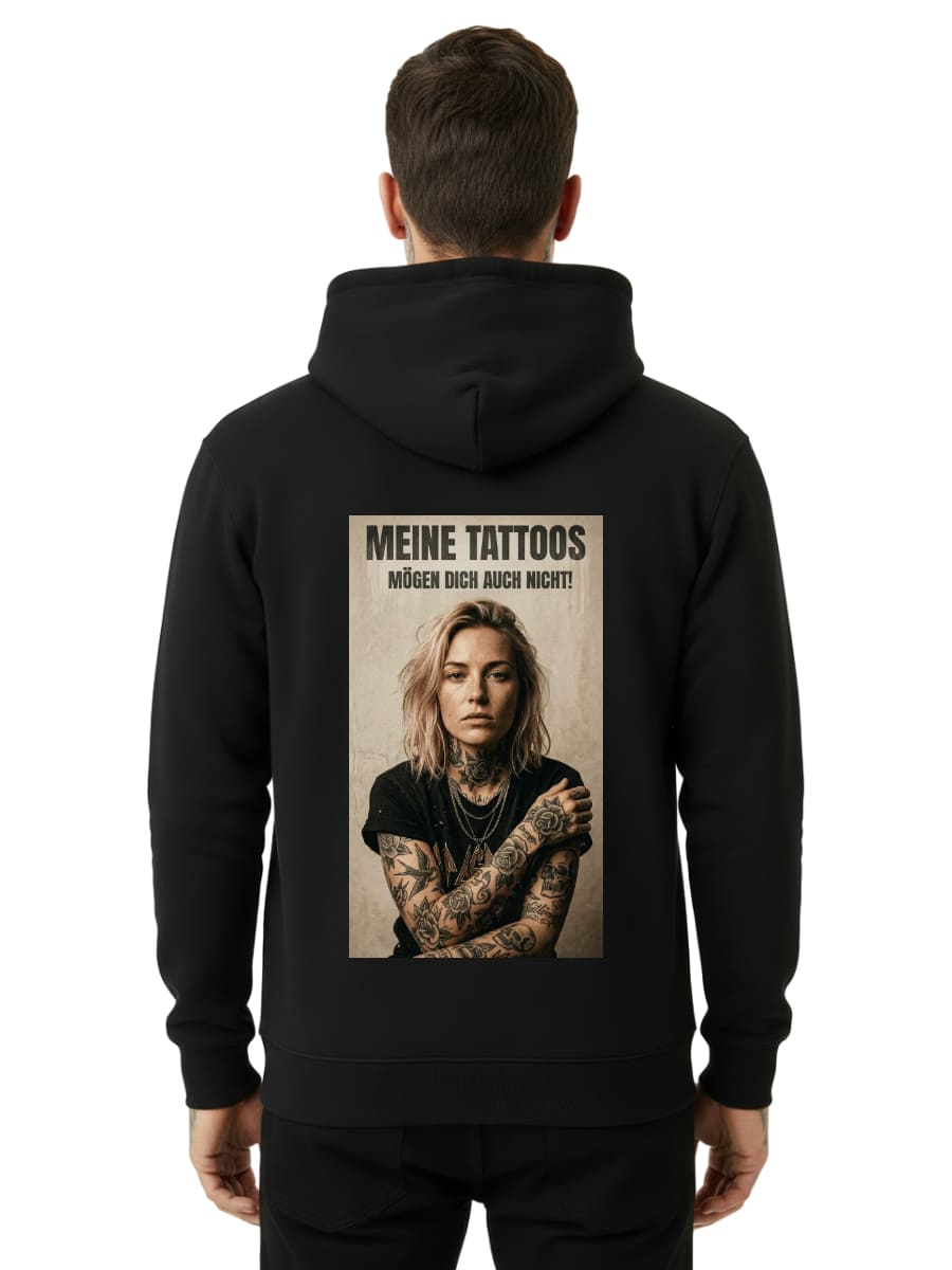 My Tattoos Don't Like You Either - Premium Hoodie