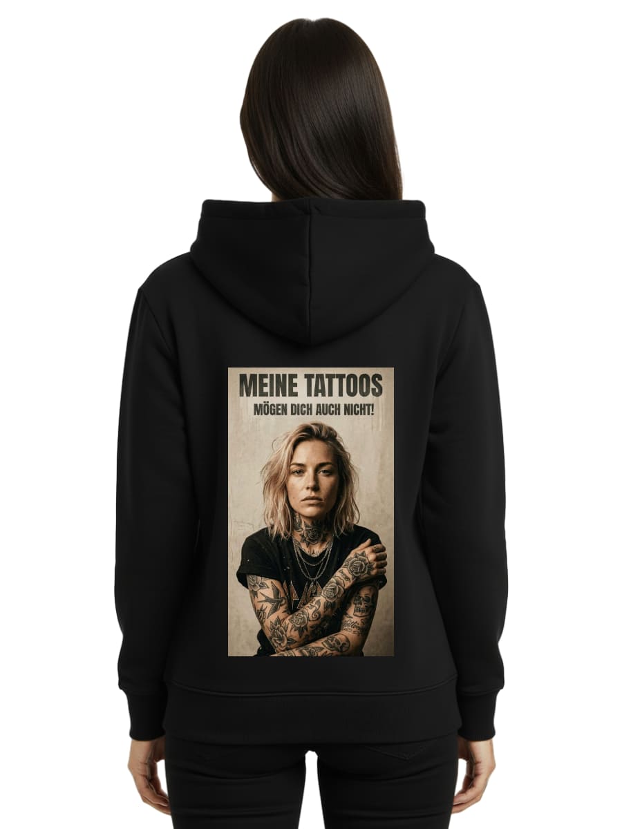 My Tattoos Don't Like You Either - Premium Hoodie