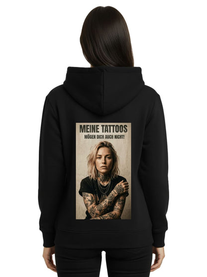 My Tattoos Don't Like You Either - Premium Hoodie