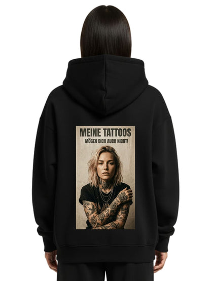 Meine Tattoos mögen dich auch nicht - Oversized Hoodie