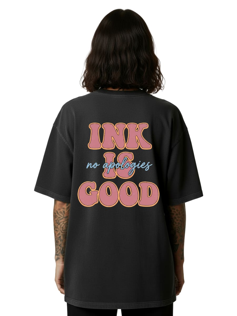 Ink is Good - Oversized T-shirt