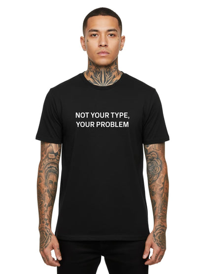 Not Your Type - Unisex Premium Shirt