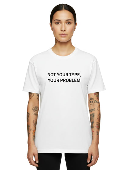 Not Your Type - Unisex Premium Shirt